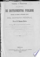Teoria y practica de la redaccion de instrumentos publicos conforme a los codigos y disposiciones vigentes del Distrito federal