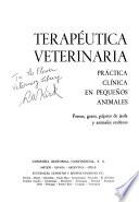 Terapética veterinaria: práctica clínica en pequinos animales-perros, gatos, páfaros de jaula y animales exóticas