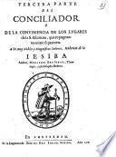 Tercera parte del Conciliador o de la conveniencia de los lugares de la S. Escritura, que repugnantes entre si parecen ...