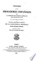 Tesoro de los Prosadores Espanoles desde la formacion del Romance Castellano hasta fines del siglo XVIII; en el que se contiene lo mas selecto del Teatro historico-critico de la elocuencia espanola de Don Antonio Capmani ...