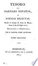 Tesoro del Parnaso español, ó Poesías selectas, desde el tiempo de Juan de Mena, hasta el fin del siglo xviii, recogidas y ordenadas por M.J. Quintana