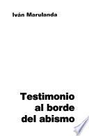 Testimonio al borde del abismo