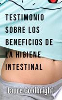 Libro Testimonio Sobre los Beneficios de la Higiene Intestinal
