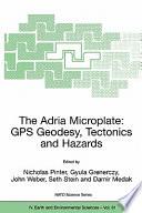 The Adria Microplate: GPS Geodesy, Tectonics and Hazards