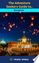 The Adventure Seekers Guide to Bangkok