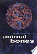 The Archaeology of Animal Bones