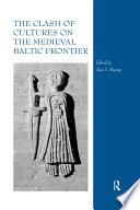 The Clash of Cultures on the Medieval Baltic Frontier