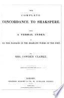 The Complete Concordance to Shakespeare: Being a Verbal Index to All the Passages in the Dramatic Works of the Poet