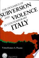 The Dynamics of Subversion and Violence in Contemporary Italy