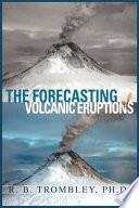 The Forecasting of Volcanic Eruptions
