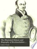 The Illustrated History and Biography of Brecknockshire from the Earliest Times to the Present Day