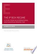 The IP Box Regime. A Study from an International and European Perspective