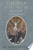 The Jesus You Never Knew