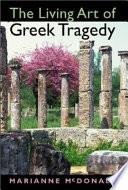 The Living Art of Greek Tragedy