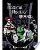 THE MAGICAL MISTERY MOORE