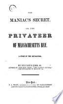 The Maniac's Secret; Or, The Privateer of Massachusetts Bay