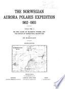 The Norwegian Aurora Polaris Expedition, 1902-1903 ...