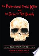 The Professional Serial Killer and the Career of Ted Bundy