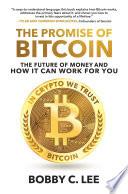 The Promise of Bitcoin: The Future of Money and How It Can Work for You