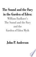 The Sound and the Fury in the Garden of Eden