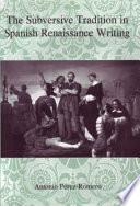 The Subversive Tradition in Spanish Renaissance Writing