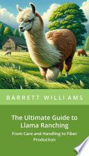 The Ultimate Guide to Llama Ranching