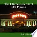 The Ultimate Secrets of Slot Playing