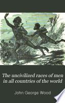 The Uncivilized Races of Men in All Countries of the World