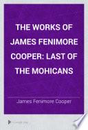 The Works of James Fenimore Cooper: Last of the Mohicans