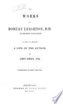 The Works of Robert Leighton, D. D., Archbishop of Glasgow
