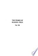 The Writings in Prose and Verse of Eugene Field: The love affairs of a bibliomaniac