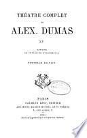 Théatre complet de Alex. Dumas: Catilina. Le chevalier d'Harmental. 1890