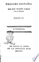 Theatro hespañol. Por don Vicente Garcia de la Huerta. Parte primera [-4.]