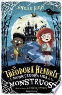 Theodora Hendrix y la Monstruosa Liga de los Monstruos