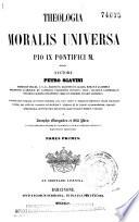 Theologia moralis universa Pio IX Pontifici M. dicata