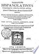 THESAVRVS HISPANOLATINVS VTRIVSQVE LINGVAE DIVES OPVM