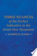 Three Nuances of the Perfect Indicative in the Greek New Testament