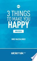 Three Things to Make You Happy