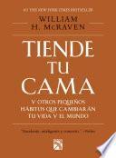 Tiende tu cama y otros pequeños hábitos que cambiarán tu vida y el mundo