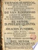 Tiernos suspiros con que el Cabildo de San Ildefonso explico su quebrante en el entiero de D. Phelipe V y oración funebre que dixo el Dr. D. Bruno Lozano
