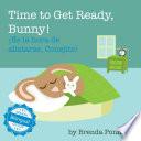Time to Get Ready, Bunny! / ¡Es la hora de alistarse, Conejito!