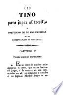 Tino para jugar al tresillo, ó inquisicion de lo mas probable en las contingencias de este juego; con un apéndice de reglas y leyes penales. Por un Aficionado
