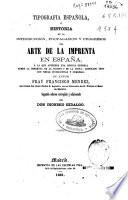 Tipografía española ó Historia de la introducción, propagación y progresos del arte de la imprenta en España