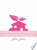 Tips Para El Hogar, Belleza Y Salud