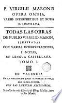Título: Todas las obras de Publio Virgilio Maron, ilustradas con varias interpretaciones, y notas, en lengua castellana
