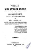 Títulos de la República de Chile a la soberanía i dominio de la estremidad austral del continente americano