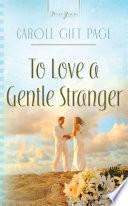 To Love A Gentle Stranger