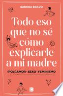 Todo eso que no sé cómo explicarle a mi madre