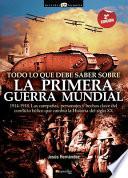 Todo lo que debe saber sobre la Primera Guerra Mundial