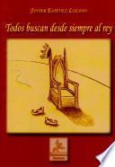 Todos buscan desde siempre al rey